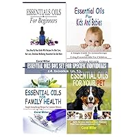 Essential Oils Box Set For Specific Individuals: For Beginners, Kids And Babies, Family Health And Pets (4 books in 1) Essential Oils Box Set For Specific Individuals: For Beginners, Kids And Babies, Family Health And Pets (4 books in 1) Paperback Kindle
