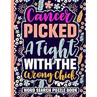 Cancer Picked a Fight With the Wrong Chick Word Search Puzzle Book: Cancer Survivor Gifts for Teens and Adults (100 Puzzles) Chemo Recovery Activity ... Inspirational Chemotherapy Gift for Patients