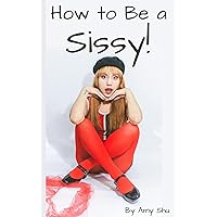 How To Be A Sissy