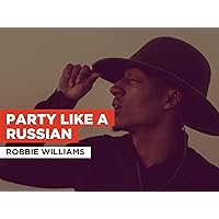 Party Like a Russian in the Style of Robbie Williams