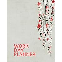 Work Day Planner: Organizer Journal Schedule Task and Keep Tracker Of Activities 150 Pages 8.5x11 Inch