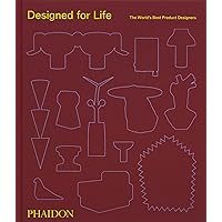 Designed for Life: The World's Best Product Designers Designed for Life: The World's Best Product Designers Hardcover