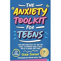 The Anxiety Toolkit for Teens: Easy and Practical CBT and DBT Tools to Manage your Stress Anxiety Worry and Panic (New Books For Teens)