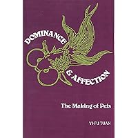 Dominance and Affection: The Making of Pets Dominance and Affection: The Making of Pets Paperback Hardcover