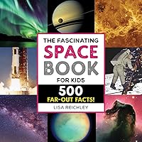 The Fascinating Space Book for Kids: 500 Far-Out Facts! (Fascinating Facts) The Fascinating Space Book for Kids: 500 Far-Out Facts! (Fascinating Facts) Paperback Kindle Hardcover