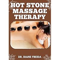 HOT STONE MASSAGE THERAPY: Harnessing Heat, Hot Stone Massage Therapy Techniques for Relaxation and Renewal HOT STONE MASSAGE THERAPY: Harnessing Heat, Hot Stone Massage Therapy Techniques for Relaxation and Renewal Kindle Paperback