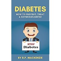 Diabetes: How To Prevent, Treat & Reverse Diabetes