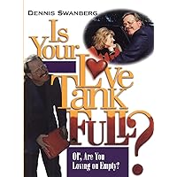 Is Your Love Tank Full?: Or Are You Driving on Empty Is Your Love Tank Full?: Or Are You Driving on Empty Paperback Hardcover Audio CD