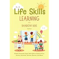 Life Skills Learning with Rainbow Kids: Unleash Awesome Super Skills with a Splash of Fun: Stories, Activities, Articles, Quizzes, and More!