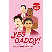 Yes, Daddy!: A stunning and hilarious celebration of our favourite Internet Daddies, from Pedro Pascal to Idris Elba Yes, Daddy!: A stunning and hilarious celebration of our favourite Internet Daddies, from Pedro Pascal to Idris Elba Kindle