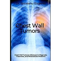 Chest Wall Tumors: Advances in Diagnosis, Treatment, and Personalized Medicine