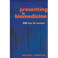 Presenting in Biomedicine: 500 Tips for Success Presenting in Biomedicine: 500 Tips for Success Kindle Paperback