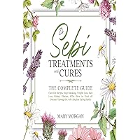 Dr Sebi Treatments and Cures: The Complete Guide. Cure for Herpes, Stop Smoking, Weight Loss, Hair Loss, Kidney Disease, STDs. How to Treat all Diseases Through Dr. Sebi Alkaline Eating Habits Dr Sebi Treatments and Cures: The Complete Guide. Cure for Herpes, Stop Smoking, Weight Loss, Hair Loss, Kidney Disease, STDs. How to Treat all Diseases Through Dr. Sebi Alkaline Eating Habits Paperback