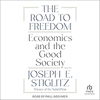 The Road to Freedom: Economics and the Good Society The Road to Freedom: Economics and the Good Society Hardcover Kindle Audible Audiobook Audio CD