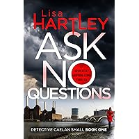 Ask No Questions (Detective Caelan Small) Ask No Questions (Detective Caelan Small) Kindle Audible Audiobook Paperback