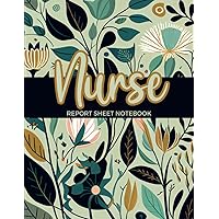 Nurse Report Sheet Notebook: Vital Signs Record Book | Nursing Log Book