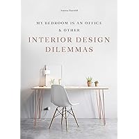 My Bedroom is an Office: & Other Interior Design Dilemmas My Bedroom is an Office: & Other Interior Design Dilemmas Flexibound Paperback