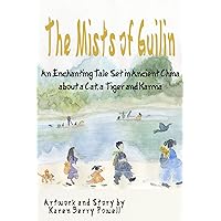 The Mists of Guilin: An enchanting Tale set in Ancient China about a Cat, a Tiger, Love, and Karma The Mists of Guilin: An enchanting Tale set in Ancient China about a Cat, a Tiger, Love, and Karma Kindle Paperback