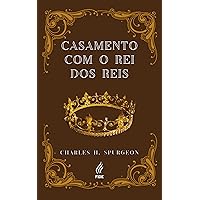 O casamento com o Rei dos reis (Portuguese Edition)