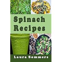 Spinach Recipes (Superfoods Cookbook) Spinach Recipes (Superfoods Cookbook) Kindle Hardcover