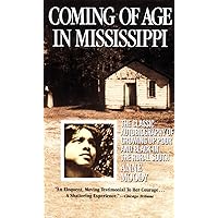 Coming of Age in Mississippi: The Classic Autobiography of Growing Up Poor and Black in the Rural South Coming of Age in Mississippi: The Classic Autobiography of Growing Up Poor and Black in the Rural South Mass Market Paperback Kindle Audible Audiobook Library Binding Paperback Audio CD