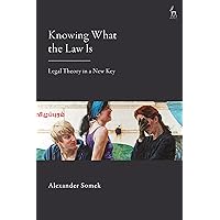 Knowing What the Law Is: Legal Theory in a New Key Knowing What the Law Is: Legal Theory in a New Key Paperback Kindle Hardcover