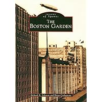 The Boston Garden (MA) (Images of Sports) The Boston Garden (MA) (Images of Sports) Paperback