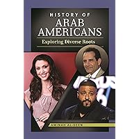History of Arab Americans: Exploring Diverse Roots History of Arab Americans: Exploring Diverse Roots Hardcover Kindle