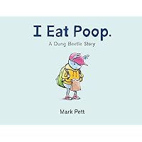 I Eat Poop.: A Dung Beetle Story I Eat Poop.: A Dung Beetle Story Hardcover Kindle Audible Audiobook