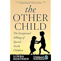 The Other Child: The Exceptional Siblings of Special Needs Children The Other Child: The Exceptional Siblings of Special Needs Children Kindle Hardcover Paperback