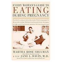 Every Woman's Guide To Eating During Pregnancy Every Woman's Guide To Eating During Pregnancy Paperback