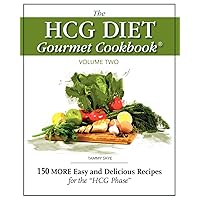 The HCG Diet Gourmet Cookbook Volume Two: 150 MORE Easy and Delicious Recipes for the HCG Phase The HCG Diet Gourmet Cookbook Volume Two: 150 MORE Easy and Delicious Recipes for the HCG Phase Paperback Kindle