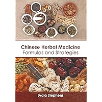 Chinese Herbal Medicine: Formulas and Strategies Chinese Herbal Medicine: Formulas and Strategies Hardcover Paperback