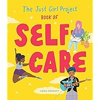 The Just Girl Project Book of Self-Care: An Illustrated Guide for Young Women to Practice Self-Love, Self-Compassion & Mindfulness with Fun and Flair The Just Girl Project Book of Self-Care: An Illustrated Guide for Young Women to Practice Self-Love, Self-Compassion & Mindfulness with Fun and Flair Hardcover