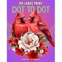 100 Large Print Dot To Dot book For Adult & Seniors: Birds, Flowers, Butterflies, Animals, Sea Life, People, Cars, Dinosaur, Landscapes and More