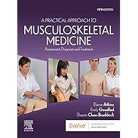 A Practical Approach to Musculoskeletal Medicine - E-Book: Assessment, Diagnosis, Treatment A Practical Approach to Musculoskeletal Medicine - E-Book: Assessment, Diagnosis, Treatment Kindle Paperback