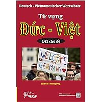 Deutsch - Vietnamesischer Wortschatz: Từ vựng Đức - Việt qua 141 chủ đề (German Edition) Deutsch - Vietnamesischer Wortschatz: Từ vựng Đức - Việt qua 141 chủ đề (German Edition) Kindle Paperback