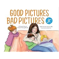Good Pictures Bad Pictures Jr.: A Simple Plan to Protect Young Minds Good Pictures Bad Pictures Jr.: A Simple Plan to Protect Young Minds Hardcover Kindle