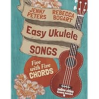 Easy Ukulele Songs: 5 with 5 Chords: Book + online video (Beginning Ukulele Songs)