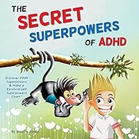 The Secret Superpowers of ADHD: A Fun, Interactive Children's Book to Help Kids with ADHD Discover Their Own Incredible Strengths. Ages 5-11 years. The Secret Superpowers of ADHD: A Fun, Interactive Children's Book to Help Kids with ADHD Discover Their Own Incredible Strengths. Ages 5-11 years. Paperback