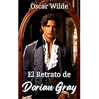 El Retrato de Dorian Gray : Nueva edición ilustrada en español e inglés (Spanish Edition)