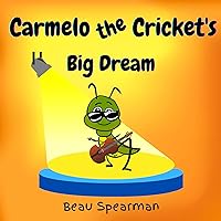 Carmelo the Crickets Big Dream (Friendship Series)