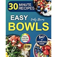 Easy Bowls: Nourishing Recipes Ready in 30 Minutes for a Balanced Diet and Vibrant, Quick Meals Perfect for Busy Lives!