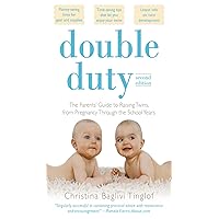 Double Duty: The Parents' Guide to Raising Twins, from Pregnancy through the School Years (2nd Edition) Double Duty: The Parents' Guide to Raising Twins, from Pregnancy through the School Years (2nd Edition) Kindle Paperback