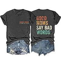 Good Mom T Shirt Women Good Mom Say Bad Words Letter Back Tee Tops Funny Mama Print Casual Short Sleeve Tee Blouse