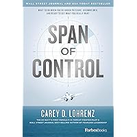 Span Of Control: What To Do When You're Under Pressure, Overwhelmed, And Ready To Get What You Really Want Span Of Control: What To Do When You're Under Pressure, Overwhelmed, And Ready To Get What You Really Want Hardcover Audible Audiobook Kindle