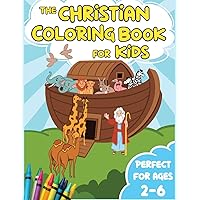 The Christian Coloring Book For Kids: Read and Color Iconic Bible Stories From The Old and New Testament The Christian Coloring Book For Kids: Read and Color Iconic Bible Stories From The Old and New Testament Paperback