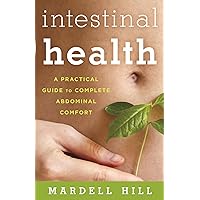 Intestinal Health: A Practical Guide to Complete Abdominal Comfort Intestinal Health: A Practical Guide to Complete Abdominal Comfort Kindle Edition with Audio/Video Hardcover Paperback