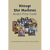 Vintage Slot Machines Buyers Price Guide Vintage Slot Machines Buyers Price Guide Paperback