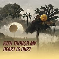Even Though My Heart Is Hurt (Cover) Even Though My Heart Is Hurt (Cover) MP3 Music